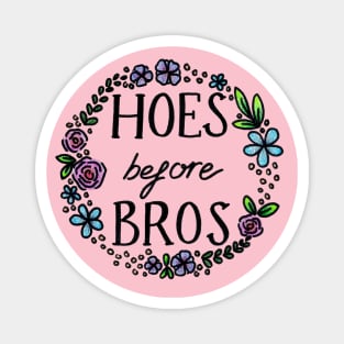 Hoes Before Bros Magnet